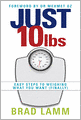 Just 10 Lbs: Easy Steps to Weighing What You Want (Finally)