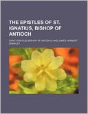 The Epistles of St. Ignatius, Bishop of Antioch