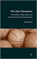 The New Plantation: Black Athletes, College Sports, and Predominantly White NCAA Institutions