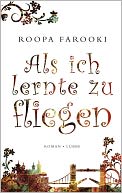 Als ich lernte zu fliegen: Roman