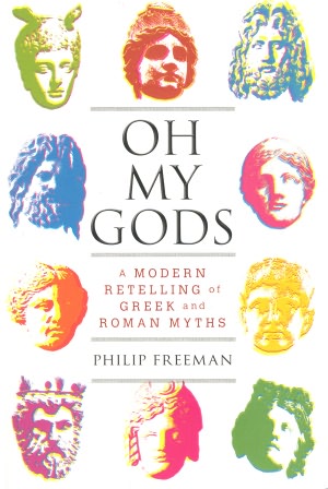 Oh My Gods: A Modern Retelling of Greek and Roman Myths