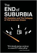 The End of Suburbia: Oil Depletion and the Collapse of the American Dream