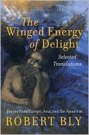 The Winged Energy of Delight: Selected Translations