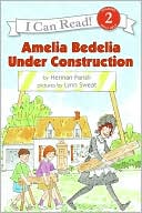 Amelia Bedelia Under Construction (I Can Read Book Series Level 2)