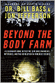 Beyond the Body Farm: A Legendary Bone Detective Explores Murders, Mysteries, and the Revolution in Forensic Science