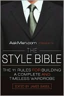 AskMen.com Presents The Style Bible: The 11 Rules for Building a Complete and Timeless Wardrobe