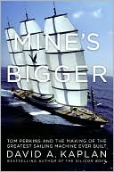 download Mine's Bigger : Tom Perkins and the Making of the Greatest Sailing Machine Ever Built book