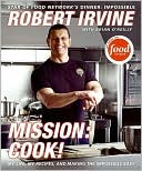 Mission: Cook!: From the Royal Family to the White House to Television: My Life and Favorite Recipes
