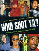 Who Shot Ya?: Three Decades of Hiphop Photography
