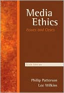 Media Ethics: Issues and Cases: Issues and Cases