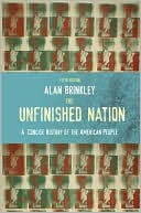The Unfinished Nation: A Concise History of the American People