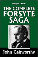 The Complete Forsyte Saga by John Galsworthy [Unabridged Edition]