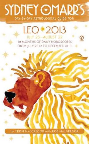 Sydney Omarr's Day-by-Day Astrological Guide for the Year 2013: Leo