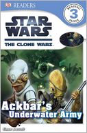 Star Wars: The Clone Wars: Ackbar's Underwater Army (Dk Readers Level 3 Series)