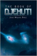 THE BOOK OF DJEHUTI by José Miguel Báez: NOOK Book Cover