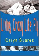 Living Crazy Like Fly