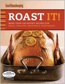 Roast It! Good Housekeeping Favorite Recipes: More Than 140 Savory Recipes for Meat, Poultry, Seafood and Vegetables (PagePerfect NOOK Book)