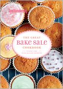 Good Housekeeping The Great Bake Sale Cookbook: 75 Sure-Fire Fund-Raising Favorites (PagePerfect NOOK Book)