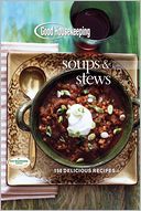 Good Housekeeping Soups and Stews: 150 Delicious Recipes (PagePerfect NOOK Book)