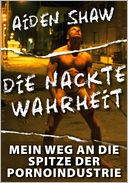 Die nackte Wahrheit: Die Enthüllungen eines schwulen Callboys