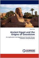 Ancient Egypt And The Origins Of Gnosticism