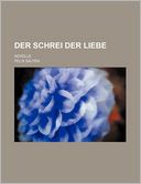 Der Schrei Der Liebe; Novelle