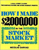 How I Made $2,000,000 In the Stock Market - A Wall Street Classic, the Darvas System for Stock Market Profits