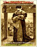 The Scarlet Letter - The Original Nathaniel Hawthorne Classic Including Beautiful Illustrations