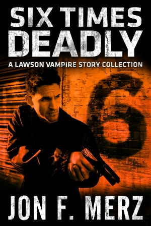 Six Times Deadly: A Lawson Vampire Story Collection