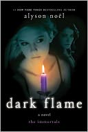 Dark Flame (Immortals Series #4) by Alyson Noël: NOOK Book Cover