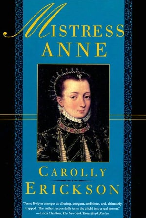 Mistress Anne: The Exceptional Life of Anne Boleyn