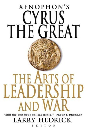Download ebooks for mobile for free Xenophon's Cyrus the Great: The Arts of Leadership and War in English  9781429905312 by Larry Hedrick, Xenophon