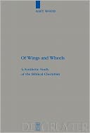 Of Wings and Wheels: A Synthetic Study of the Biblical Cherubim