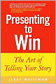 Presenting to Win: The Art of Telling Your Story