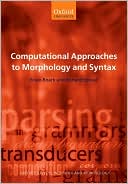 Computational Approaches to Morphology and Syntax