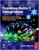 Creative Suite 3 Integration: Photoshop, Illustrator, InDesign, Dreamweaver, Flash Pro, Acrobat, Bridge and Version Cue