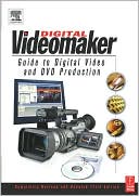The Video Guide to Digital Video and DVD Production