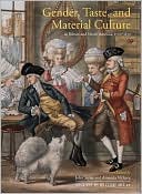 Gender, Taste, and Material Culture in Britain and North America, 1700-1830