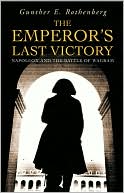 The Emperor's Last Victory: Napoleon and the Battle of Wagram