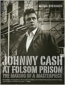 Johnny Cash at Folsom Prison: The Making of a Masterpiece