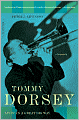 Tommy Dorsey: Livin' in a Great Big Way - A Biography