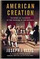 American Creation: Triumphs and Tragedies at the Founding of the Republic