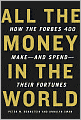 All the Money in the World: How the Forbes 400 Make--and Spend--Their Fortunes