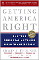 Getting America Right: The True Conservative Values Our Nation Needs Today