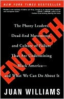 Enough: The Phony Leaders, Dead-End Movements, and Culture of Failure That Are Undermining Black America--and What We Can Do About It