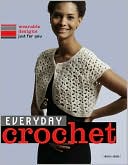 Everyday Crochet: Wearable Designs Just For You