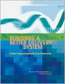 Building a Better Delivery System: A New Engineering/Health Care Partnership