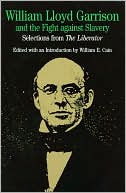 William Lloyd Garrison and the Fight Against Slavery: Selections from The Liberator