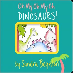 Oh My Oh My Oh Dinosaurs!
