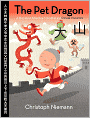 Pet Dragon: A Story about Adventure, Friendship, and Chinese Characters